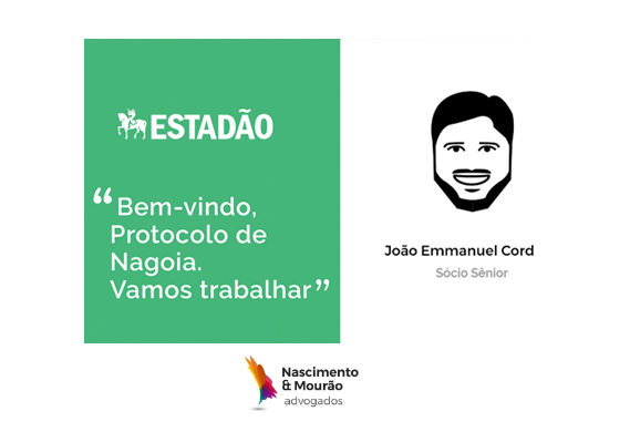 Our partner João Emmanuel Cordeiro Lima invites to implementation of Nagoya Protocol on article published in Estadão news.