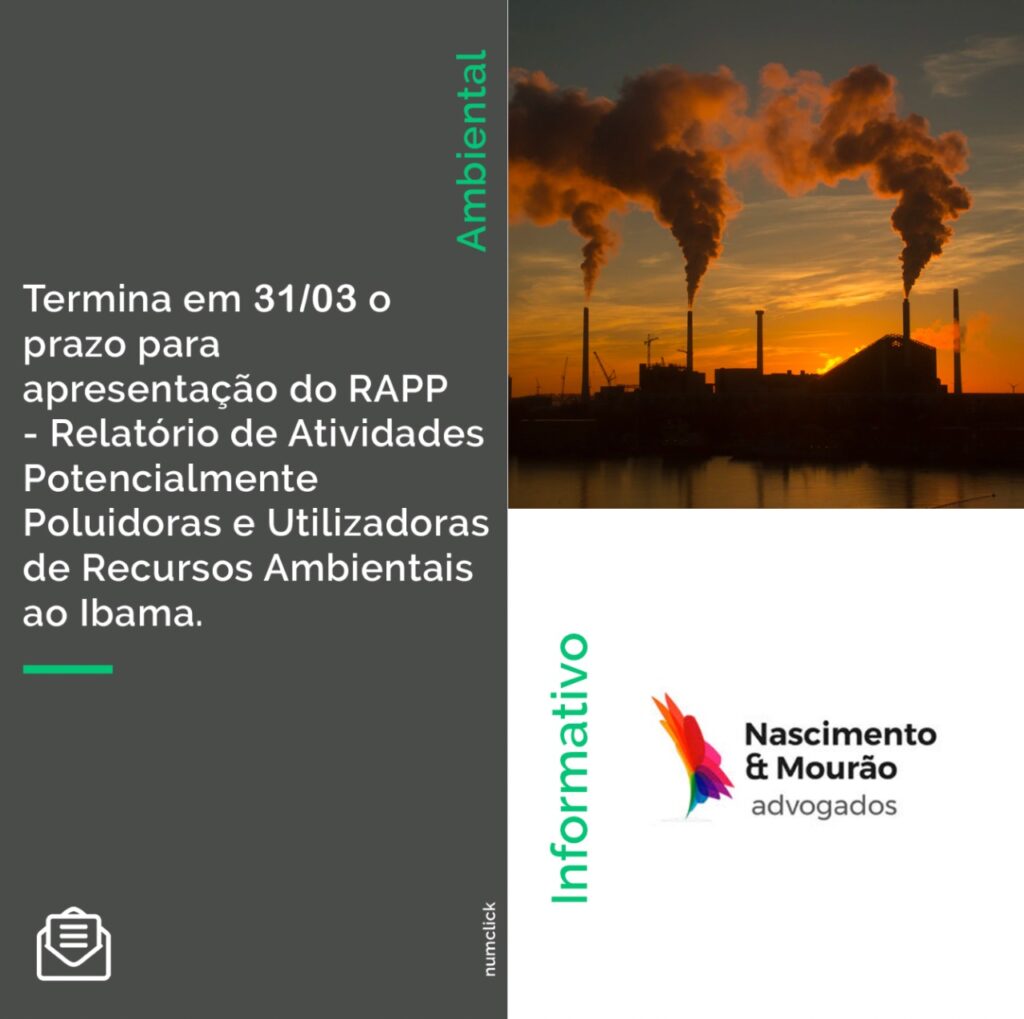 Termina em 31/03 o prazo para apresentação do RAPP - Relatório de Atividades Potencialmente Poluidoras e Utilizadoras de Recursos Ambientais ao Ibama.