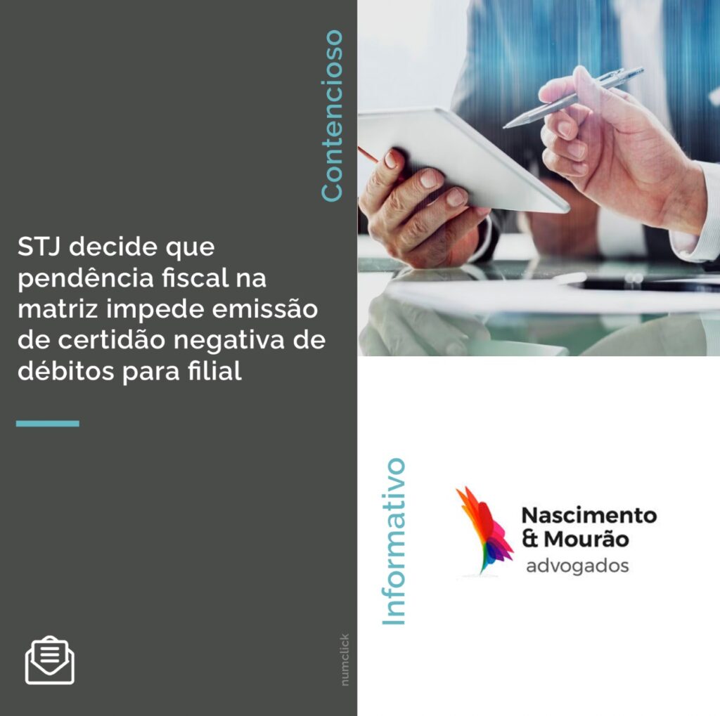 STJ decide que pendência fiscal na matriz impede emissão de certidão negativa de débitos para filial.