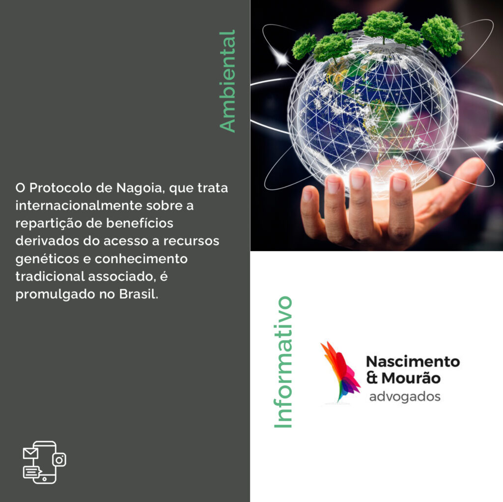 O Protocolo de Nagoia, que trata internacionalmente sobre a repartição de benefícios derivados do acesso a recursos genéticos e conhecimento tradicional associado, é promulgado no Brasil