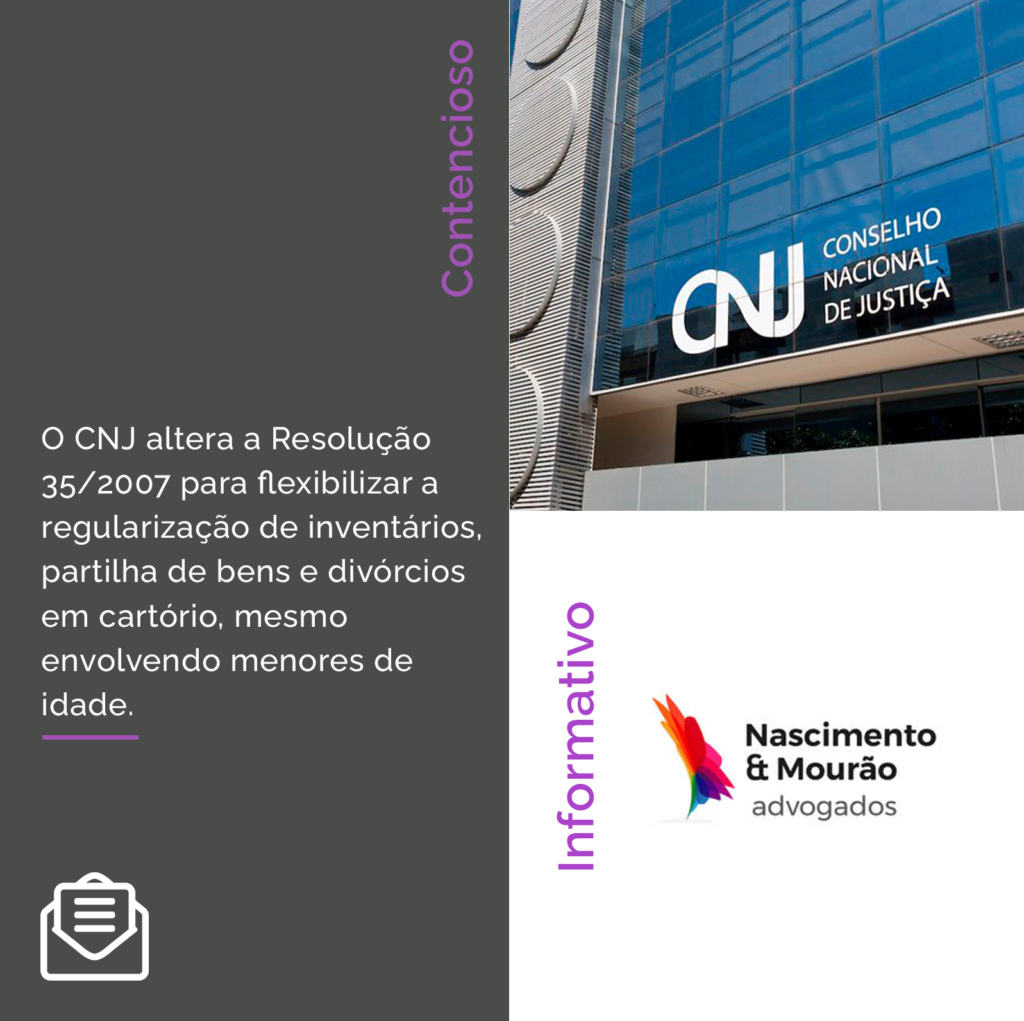 O CNJ altera a Resolução 35/2007 para flexibilizar a regularização de inventários, partilha de bens e divórcios em cartório, mesmo envolvendo menores de idade.