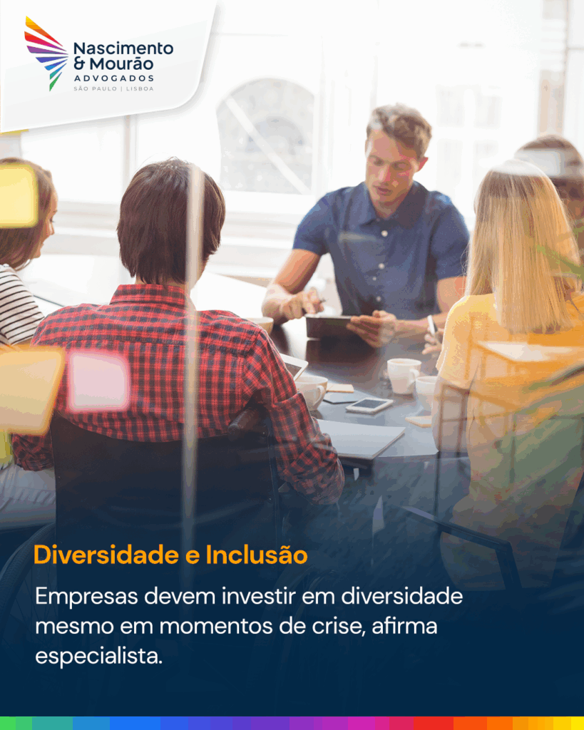 Empresas devem investir em diversidade mesmo em momentos de crise, afirma especialista.